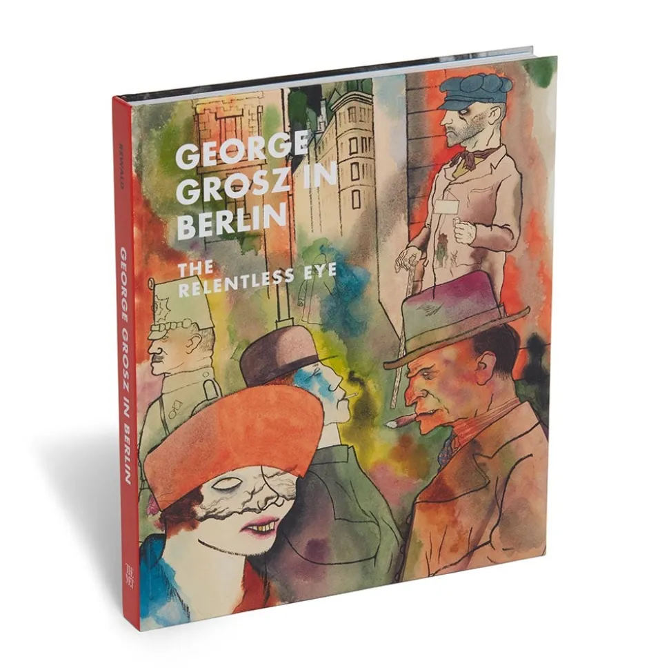 The Metropolitan Museum of Art Exhibition Catalogues*George Grosz In Berlin: The Relentless Eye