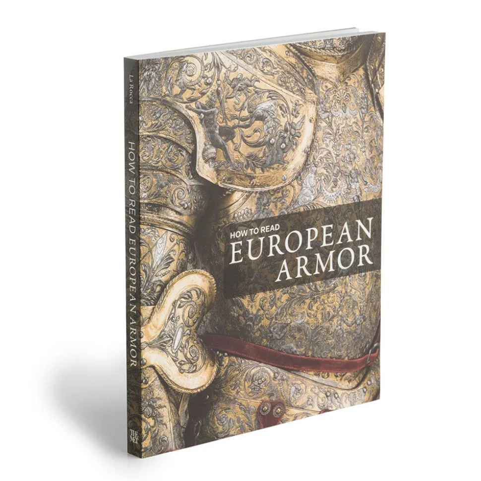 The Metropolitan Museum of Art Met Publications*How To Read European Armor